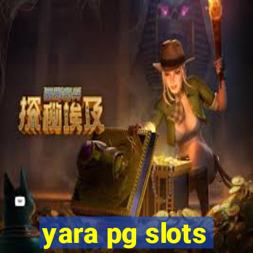 yara pg slots